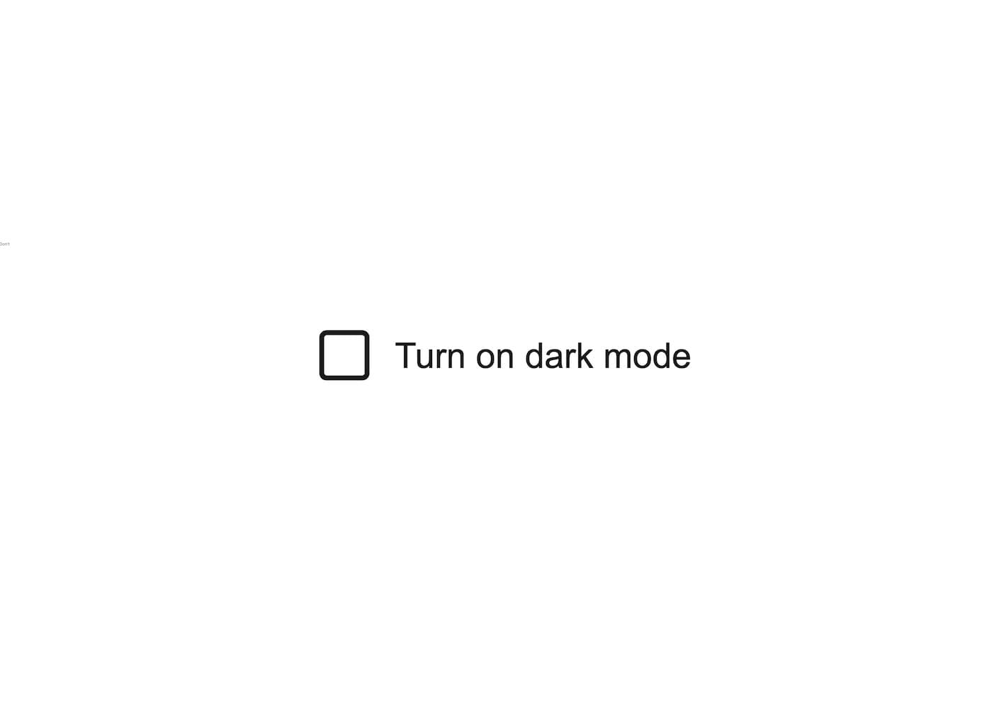 Don't use a checkbox to toggle a state with immediate effect.